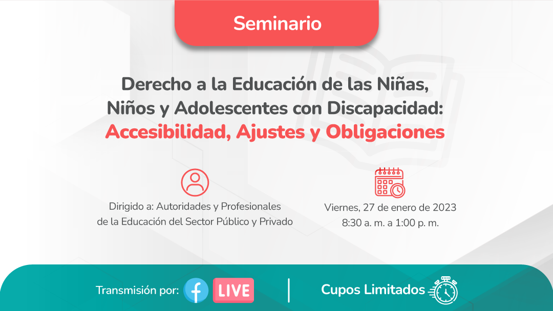 Imagen de color verde con texto que dice : seminario “Derecho a la educación de las niñas, niños y adolescentes con discapacidad: accesibilidad, ajustes y obligaciones”. Esta importante actividad académica se desarrollará de forma presencial y virtual, este viernes 27 de enero a las 8:30 a. m.