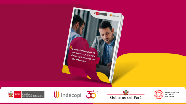 El Indecopi publica los “Lineamientos para la calificación y análisis de operaciones de concentración empresarial”
