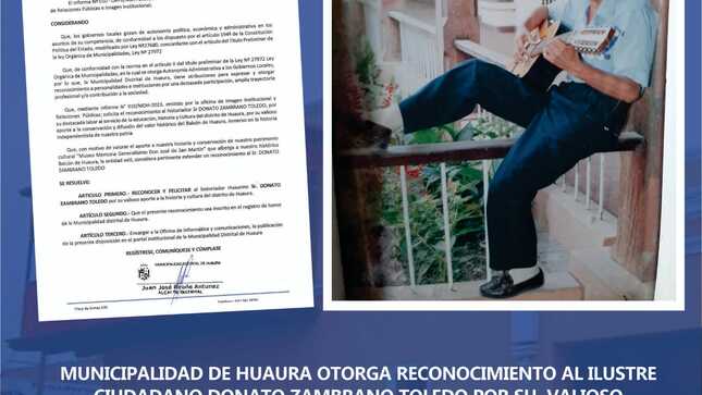 MUNICIPALIDAD DE HUAURA OTORGA RECONOCIMIENTO AL ILUSTRE CIUDADANO DONATO ZAMBRANO TOLEDO POR SU APORTE A LA CULTURA E HISTORIA  DE HUAURA