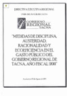 Vista preliminar de documento Directiva N° DIRECTIVA EJECUTIVA REGIONAL Nº 006-2011-PR/GOB.REG.TACNA “MEDIDAS DE DISCIPLINA, AUSTERIDAD, RACIONALIDAD Y ECOEFICIENCIA EN EL GASTO PUBLICO DEL GOBIERNO REGIONAL DE TACNA, AÑO FISCAL 2011”