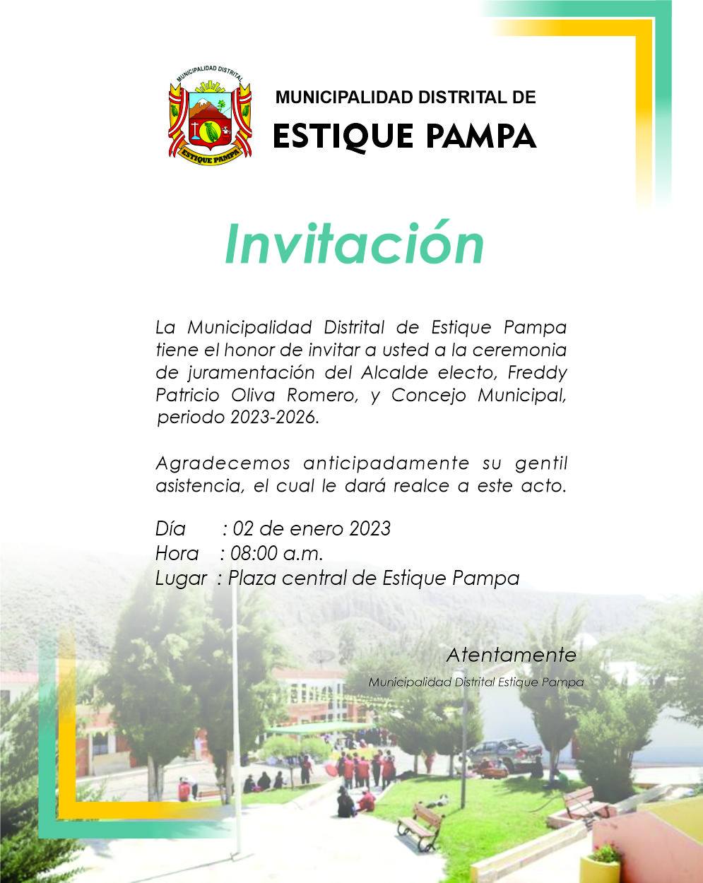 La Municipalidad Distrital de Estique Pampa tiene el honor de invitar a usted a la ceremonia de juramentación del Alcalde electo, Freddy Patricio Oliva Romero, y Concejo Municipal, periodo 2023-2026.