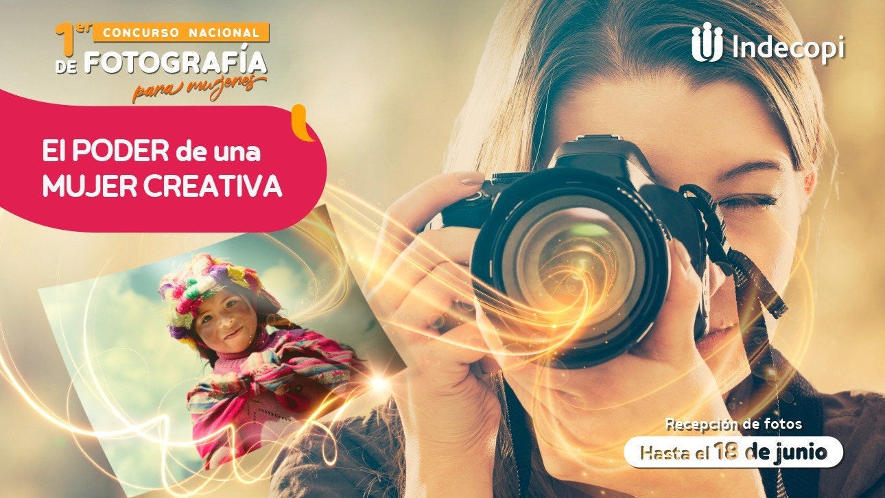 ¡Atención mujer creativa! Participa en el Concurso Nacional de Fotografía del Indecopi y gana becas, cursos y pasantías
