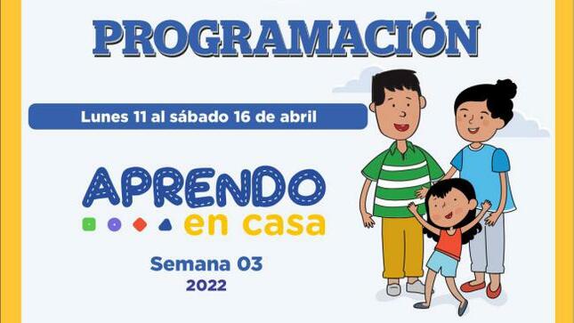 Programación de aprendo en casa del 11 al 16 de abril 2022