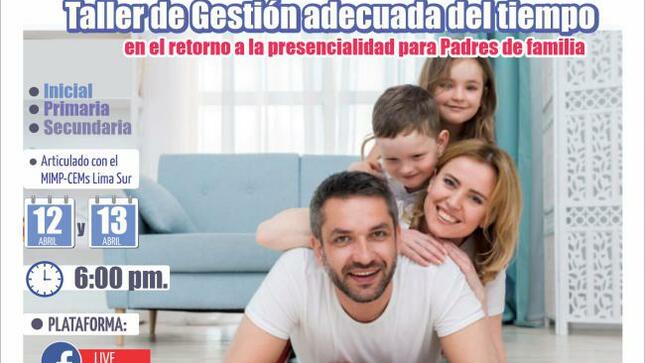 Taller de gestión adecuada del tiempo en el retorno a la presencialidad para padres de familia de ii.ee. públicas y privadas