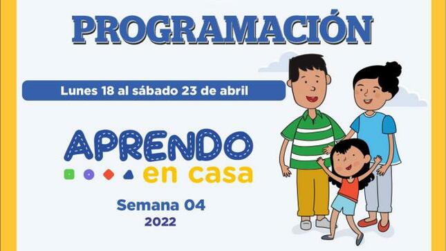 Programación de aprendo en casa del 18 al 23 de abril 2022