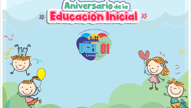Feliz 91° aniversario de la educación inicial ugel uno