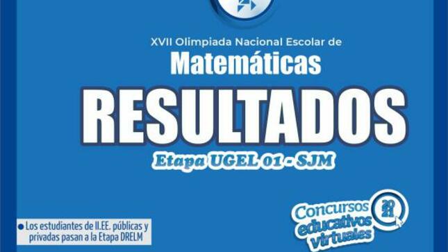 Resultados ganadores xvii olimpiada nacional escolar de matemática virtual – etapa ugel 01