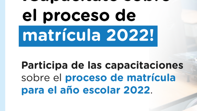 Capacitaciones sobre el proceso de matrícula 2022