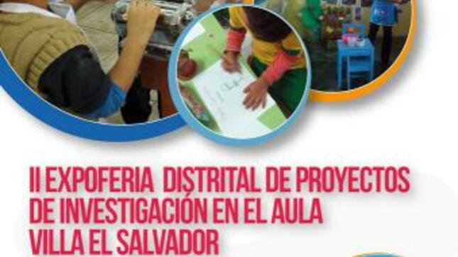 Ii expoferia distrital de proyectos de investigación en el aula villa el salvador