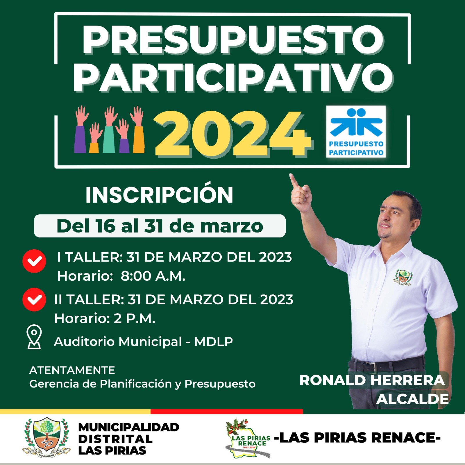 La Municipalidad distrital Las Pirias, hace de conocimiento a la comunidad en general que el día 31 de marzo del 2023, a horas 8:00 - 1:00 pm y 2:00 a 5:00 pm, se llevarán a cabo los talleres del PRESUPUESTO PARTICIPATIVO 2024, por lo que se le invita a todos las organizaciones sociales, económicas, políticas, educativas, religiosas, deportivas y demás a participar de tan importante taller, en donde definiremos el futuro de nuestro distrito.