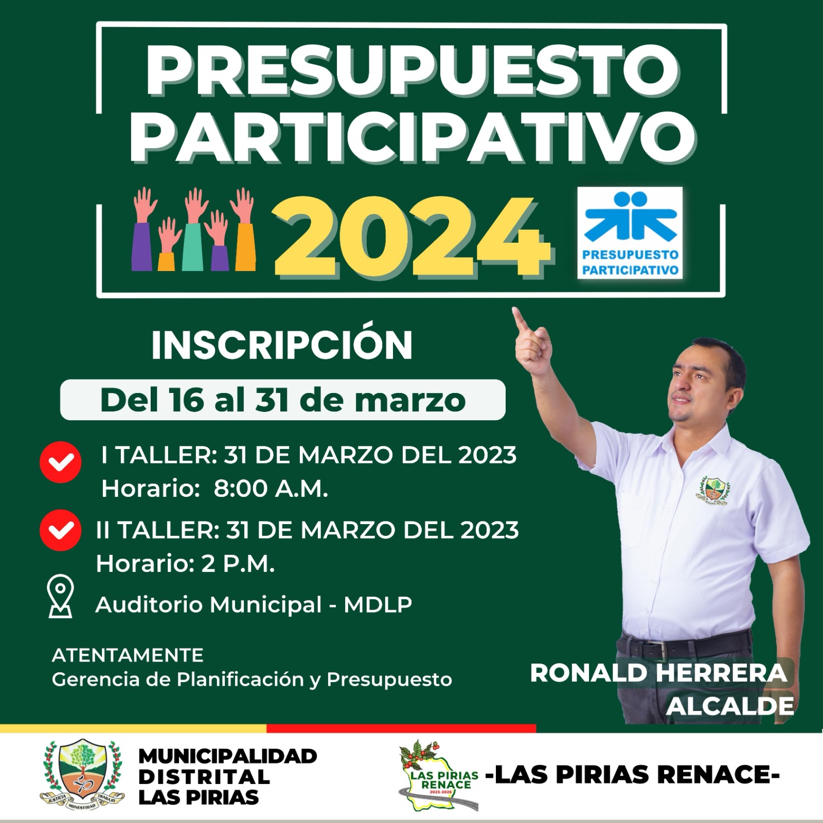 La Municipalidad distrital Las Pirias, hace de conocimiento a la comunidad en general que el día 31 de marzo del 2023, a horas 8:00 - 1:00 pm y 2:00 a 5:00 pm,  se llevarán a cabo los talleres del PRESUPUESTO PARTICIPATIVO 2024, por lo que se le invita a todos las organizaciones sociales, económicas, políticas, educativas, religiosas, deportivas y demás a participar de tan importante taller, en donde definiremos el futuro de nuestro distrito.