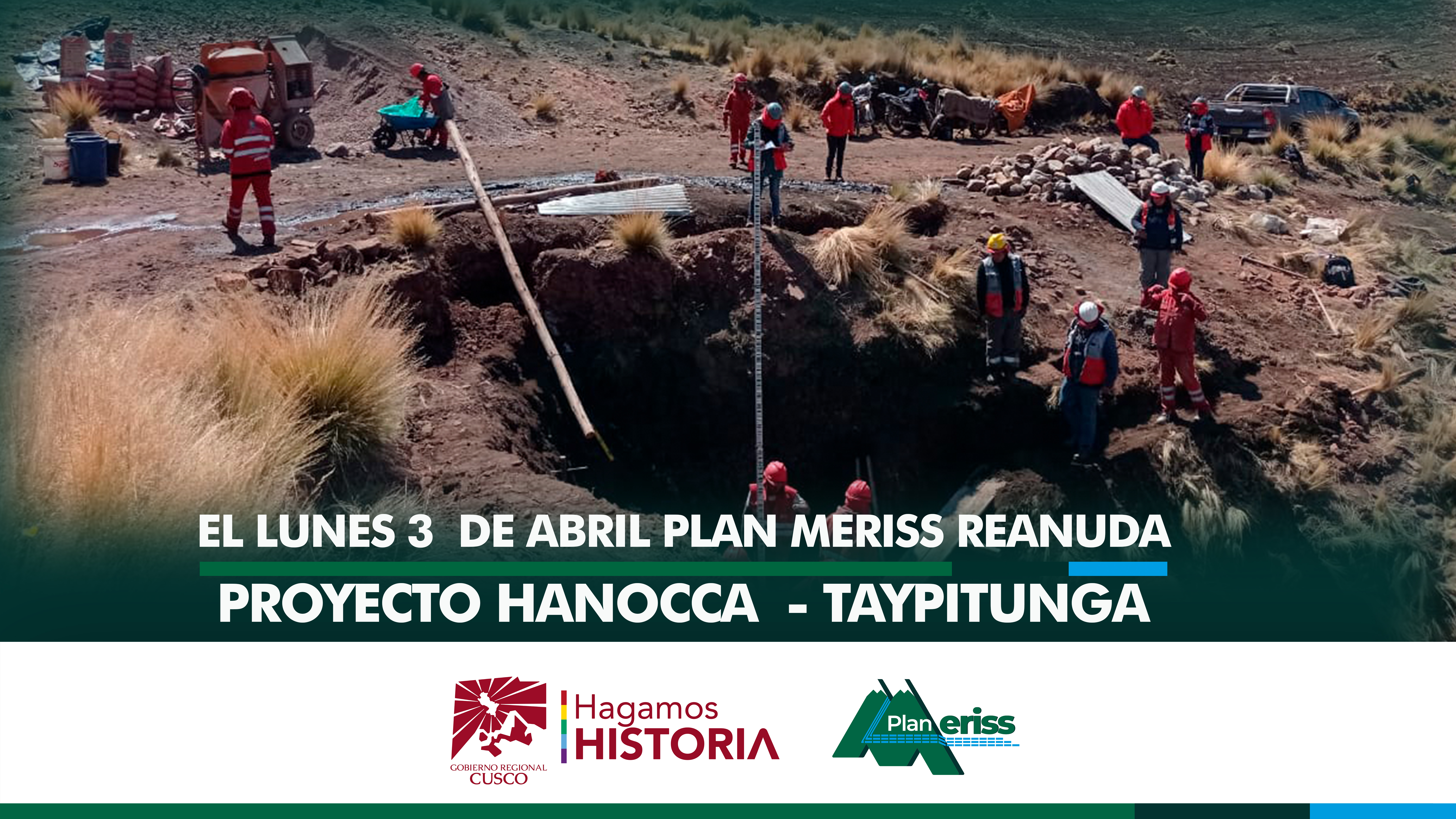 El Gobierno Regional de Cusco mediante su unidad ejecutora Plan MERISS, reanudará los trabajos físicos del  proyecto de riego “INSTALACIÓN DE PRESAS HUANUTUYO - SUYTOCCOCHA, Y SISTEMA DE RIEGO POR ASPERSIÓN EN LAS COMUNIDADES DE HANOCCA Y TAYPITUNGA – DISTRITO LAYO – PROVINCIA CANAS – REGION CUSCO”, la obra que beneficia a la provincia de Canas genera trabajo a los pobladores de la zona y amplía la frontera agrícola en 1172 hectáreas de riego.
La infraestructura hidráulica comprende: la construcción de 02 bocatomas, línea conducción principal entubada en 20,8 km, sifones invertidos de tubería metálica de longitudes, diferentes, la instalación de 19 módulos de riego por aspersión que cubrirá una superficie de 1,172 hectáreas; además, se construirán 02 presas de concreto ciclópeo (Huanituyo-Suytuccocha) para almacenar un volumen anual de 3’800,000 metros cúbicos de agua.

Es necesario mencionar que gracias a la voluntad política del Ing. Werner Salcedo Álvarez, Gobernador Regional del Cusco y el ing. Lucho Salcedo Cáceres Director Ejecutivo de Plan MERISS, se continuará con la ejecución física de la obra Hanocca Taypitunga  y que desde el día lunes 3 de abril se contará con un nuevo residente que se hará cargo de la obra en mención, ya que actualmente se están realizando las evaluaciones pertinentes para contratar a un personal óptimo para el desempeño en obra.

De este modo Plan MERISS, unidad ejecutora del Gobierno Regional del Cusco contribuye  en  brindar trabajo a los pobladores de las 13 provincias de la región cusqueña y ejecuta proyectos de riego asegurando el recurso hídrico para las generaciones futuras, coadyubando al desarrollo de nuestras comunidades.
