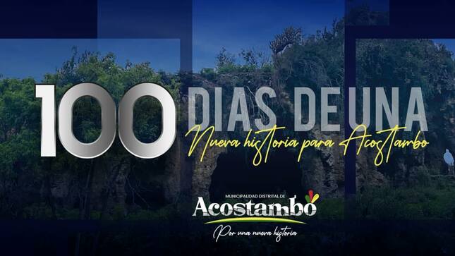 El Alcalde de la Municipalidad Distrital de Acostambo junto a la plana de regidores, tienen el agrado de invitar a todos los ciudadanos de Acostambo al informe de 100 días de gestión