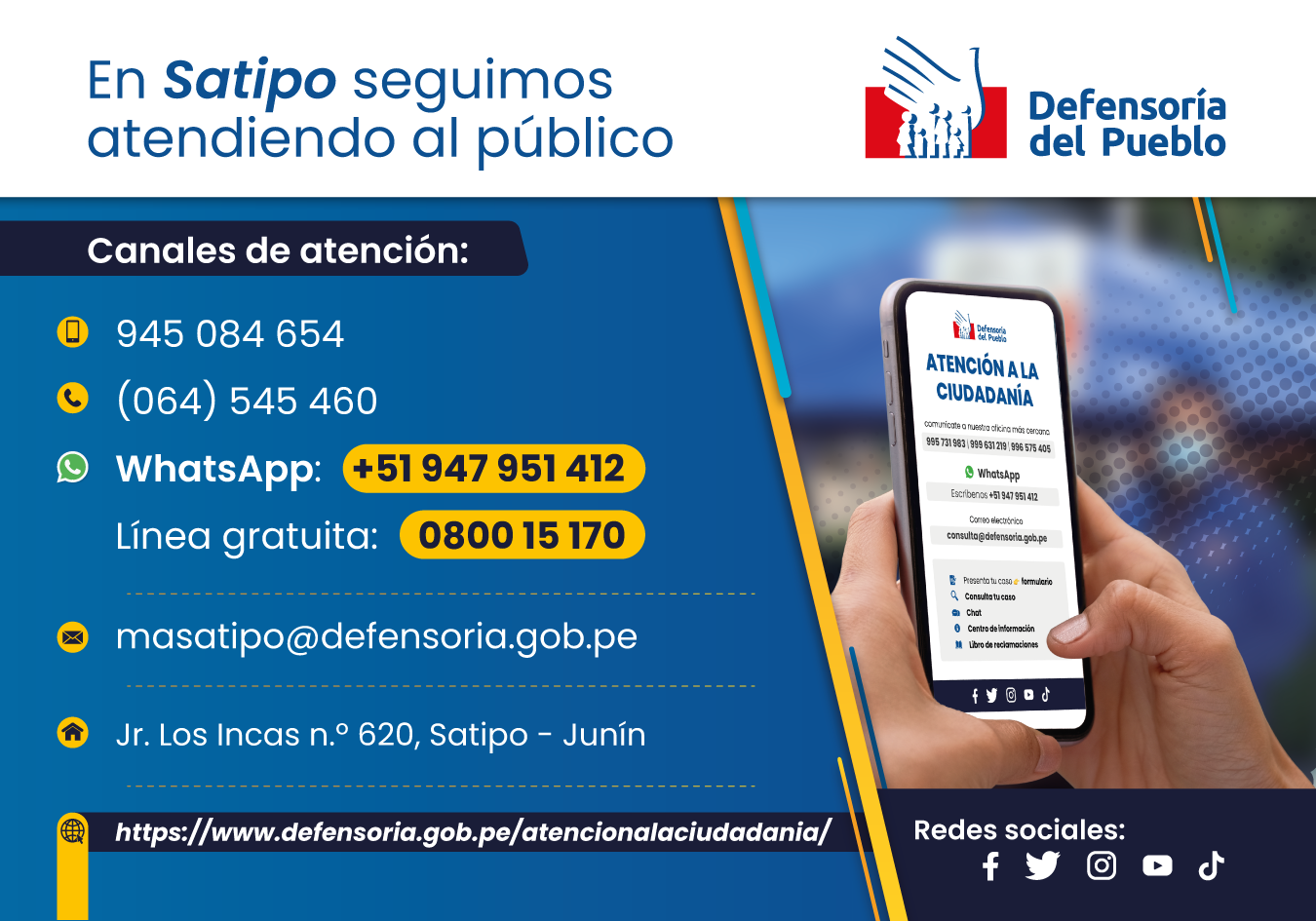 En Satipo seguimos atendendo al público
Defensoría del Pueblo
Canales de atención:
• 945 084 654
© (064) 545 460
• WhatsApp: +51 947 951 412
Línea gratuita: 080015 170
masatipo@defensoria.gob.pe
Jr. Los Incas n.° 620, Satipo - Junin
https://www.defensoria.gob.pe/atencionalaciudadania/