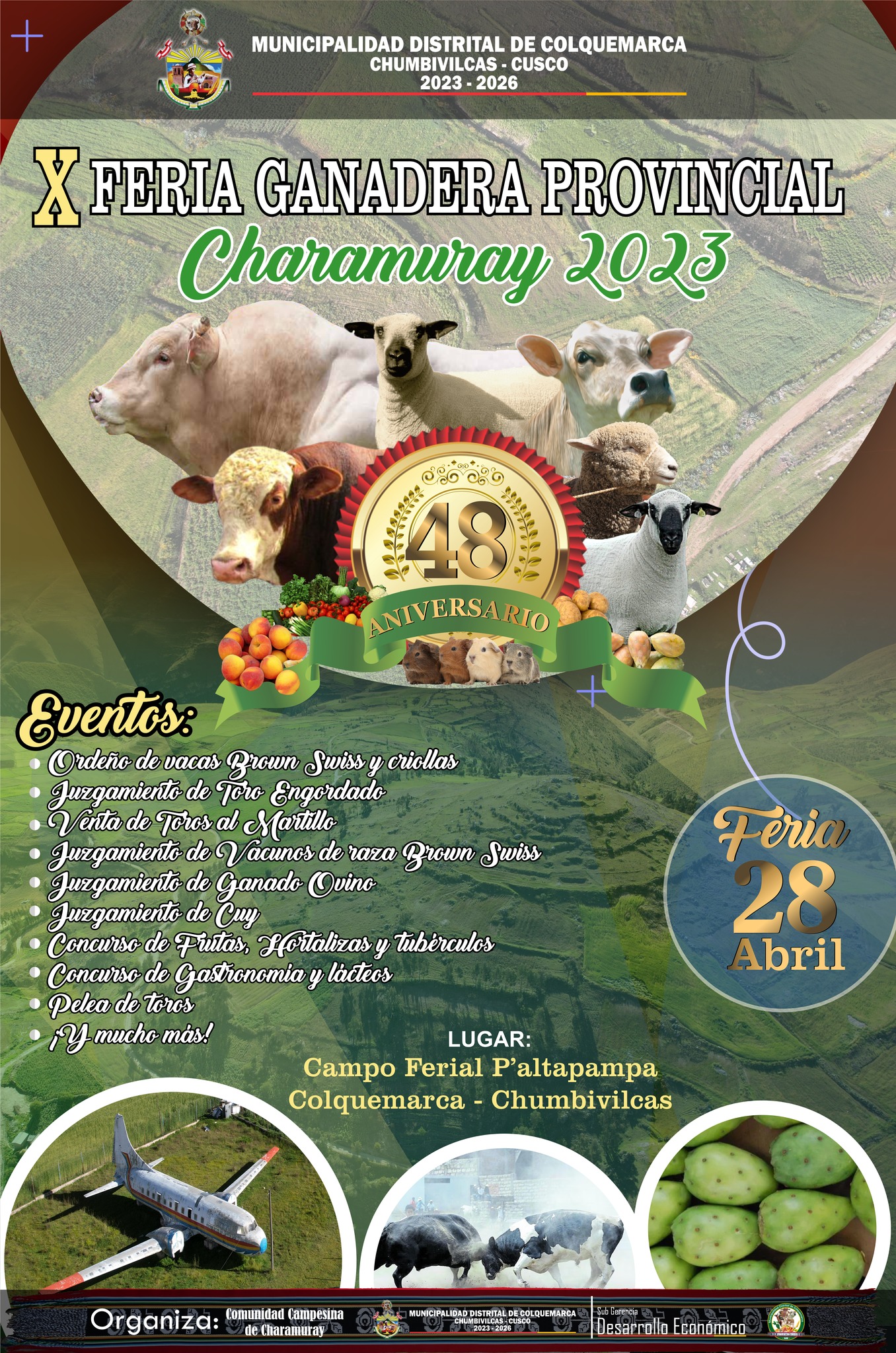 Se invita a la población en general a la Gran Feria Provincial de Charamuray, organizada por la Comunidad Campesina de Charamuray y la Municipalidad Distrital de Colquemarca a través del Proyecto Ferias de la Sub Gerencia de Desarrollo Económico
Habrá exhibiciones de ganado ovino, vacuno, entre otros. Asi mismo, los agricultores de la zona estarán presentes con sus mejores productos frescos y de calidad, como frutas, verduras y mucho más.
La Feria Ganadera es una plataforma ideal para establecer contactos comerciales y oportunidades de negocio en el sector agropecuario. Podrás interactuar con los productores locales, comerciantes y otros profesionales del rubro. Además de las actividades agropecuarias, la Feria Ganadera también contará con presentaciones artísticas y culturales para el deleite de los participantes.
No te pierdas la Feria Ganadera Provincial de Charamuray, un evento que promete ser emocionante y enriquecedor para todos los amantes del campo y la ganadería. ¡Te esperamos para disfrutar de esta experiencia única!
¡Colquemarca, un nuevo comienzo con oportunidades para todos!
Prof. Santos Oviedo Ataucuri - Alcalde
Gestión 2023 - 2026