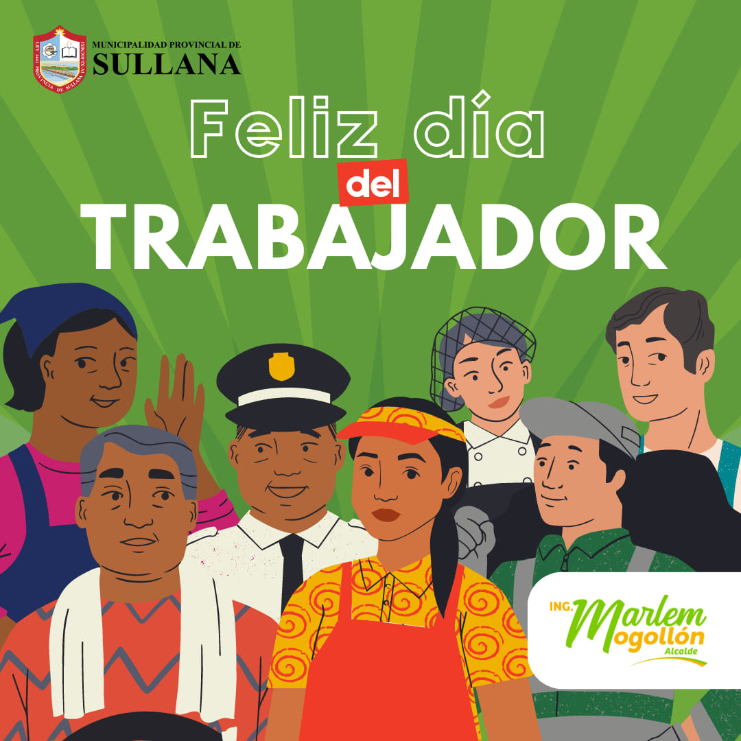 FELIZ DÍA DEL TRABAJO LES DESEA LA MUNICIPALIDAD PROVINCIAL DE SULLANA