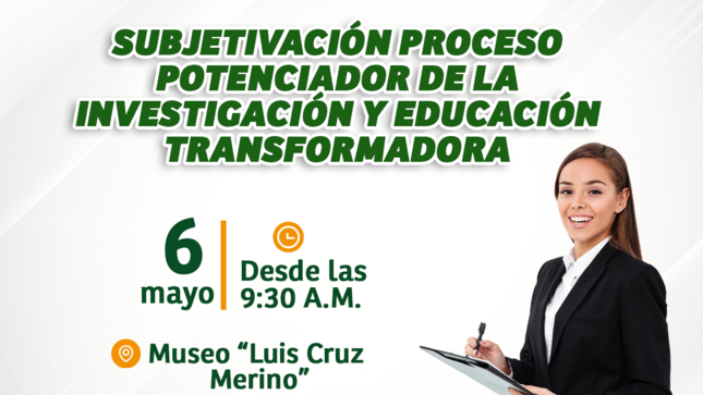 SUBJETIVACIÓN PROCESO POTENCIADOR DE LA INVESTIGACIÓN Y EDUCACIÓN TRANSFORMADORA