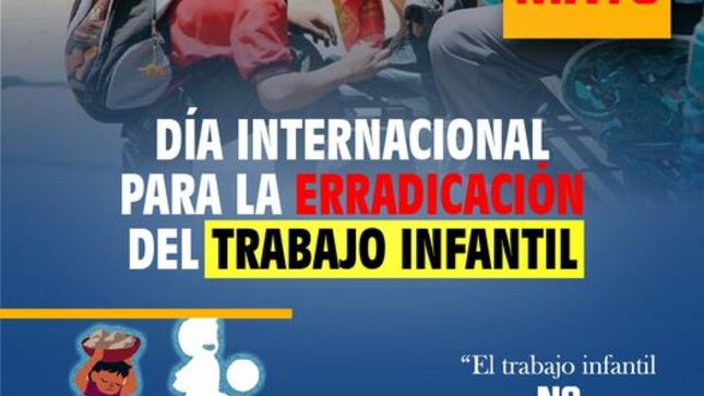  12 DE MAYO SE CELEBRA “DÍA MUNDIAL CONTRA EL TRABAJO INFANTIL”