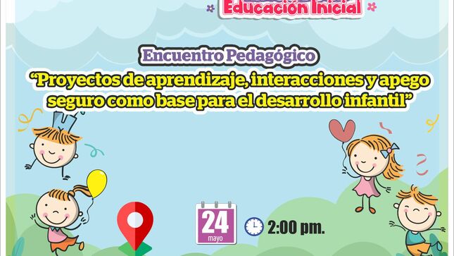 Encuentro pedagógico: proyectos de aprendizaje, interacciones y apego seguro como base para el desarrollo infantil