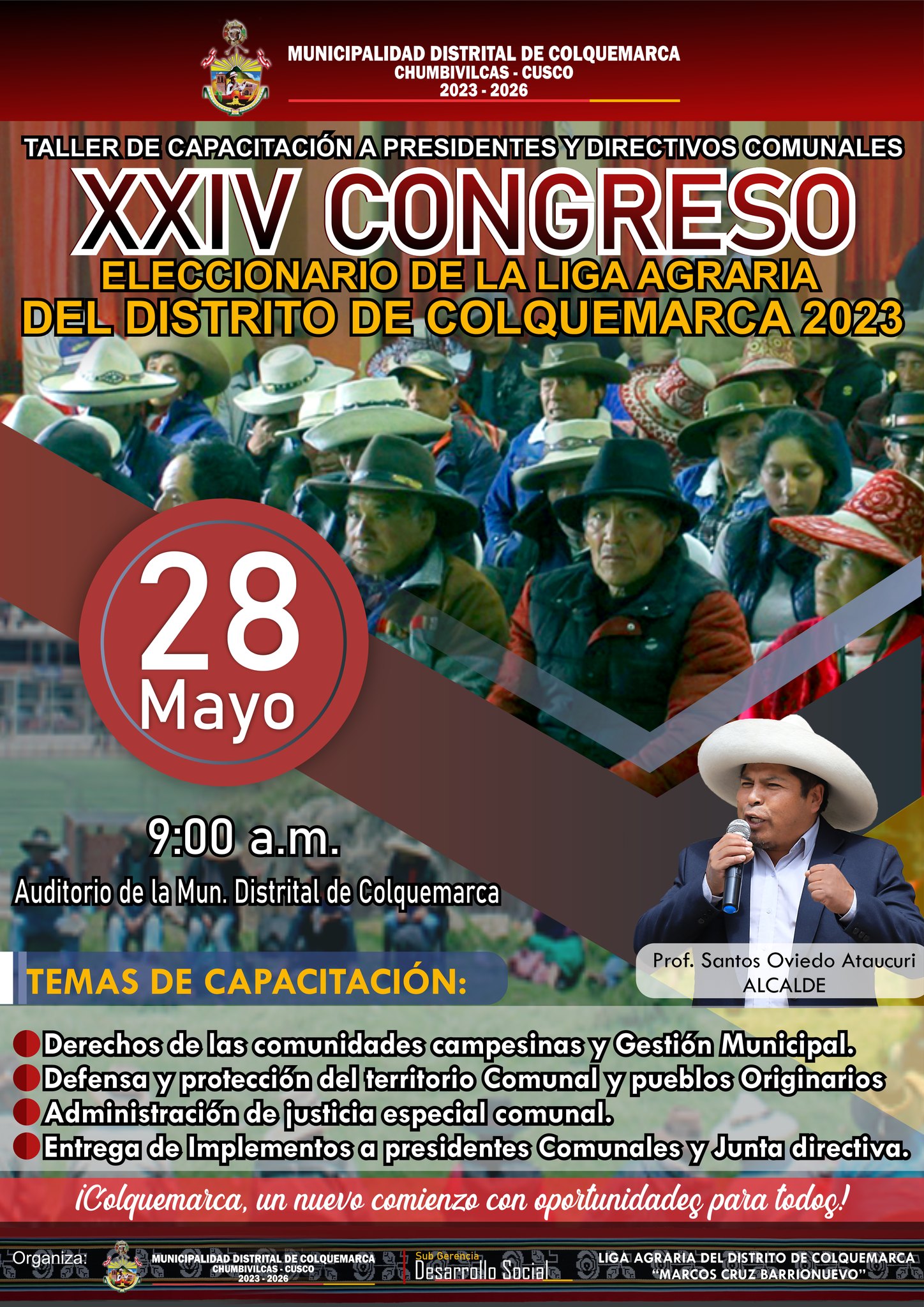 La Municipalidad Distrital de Colquemarca a través de la Sub Gerencia de Desarrollo Social en coordinación con la Liga Agraria del Distrito de Colquemarca “Marcos Cruz Barrionuevo”, organizarán el vigésimo cuarto “Congreso Eleccionario de la Liga Agraria del Distrito de Colquemarca, 2023”
¡Colquemarca, un nuevo comienzo con oportunidades para todos!
Prof. Santos Oviedo Ataucuri - Alcalde
Gestión 2023 - 2026
