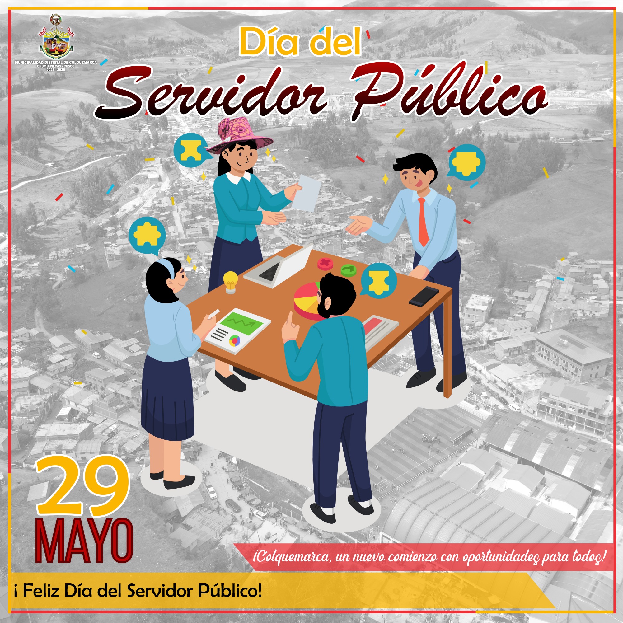 La Municipalidad distrital de Colquemarca, encabezada por su alcalde Prof. Santos Oviedo Ataucuri y su plana de Regidores, saludan a todas las personas que dedican su talento y esfuerzo al servicio de nuestro querido distrito. Estamos orgullosos de contar con un equipo de servidores comprometidos, dedicados y apasionados por hacer de Colquemarca un lugar mejor para todos.
¡Hoy celebramos su trabajo arduo, dedicación y espíritu de servicio!
¡Colquemarca, un nuevo comienzo con oportunidades para todos!
Prof. Santos Oviedo Ataucuri - Alcalde
Gestión 2023 - 2026
Todas las reacciones:
21Santos Oviedo Ataucuri, Rimber Huamani y 19 personas más
