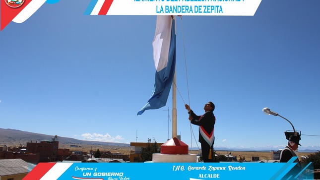 Izamiento del pabellón nacional y la bandera de Zepita. con la presencia del alcalde ing. Gerardo Zapana Rondón y todas las autoridades multisectoriales del Distrito de Zepita.