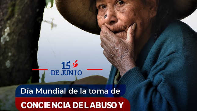 Día Mundial de la Toma de Conciencia del Abuso y Maltrato a las Personas Adultas Mayores 