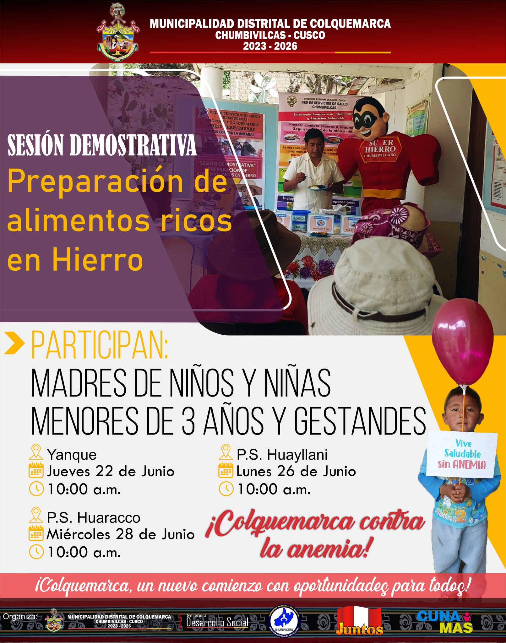 La Municipalidad Distrital de Colquemarca, a través de la Sub Gerencia de Programas Sociales y Poblaciones Vulnerables, en coordinación con los Programas Cuna Más y Juntos, invitan a madres de familia de niños y niñas de 6 a 11 meses y gestantes del distrito de Colquemarca, a participar en nuestras sesiones demostrativas de preparación de platos saludables y nutritivos, especialmente diseñados para combatir la anemia y promover una alimentación adecuada para los más pequeños y para las futuras mamás.
La anemia es un problema que afecta a muchas familias en nuestro distrito, pero juntos podemos hacer la diferencia. Queremos brindarles las herramientas necesarias para que puedan preparar comidas deliciosas y llenas de nutrientes, que contribuyan al bienestar y desarrollo de sus hijos e hijas.
En estas sesiones demostrativas, contaremos con la presencia de personal de salud, quienes compartirán valiosos consejos y técnicas para preparar platos balanceados y ricos en hierro, vitaminas y minerales. Aprenderemos recetas sencillas y económicas, utilizando ingredientes locales y de temporada. Las sesiones estarán adaptadas a las necesidades de madres de niños y niñas de 6 a 11 meses, así como de gestantes, quienes requieren una atención especial en su alimentación.
Nuestro objetivo es fortalecer su conocimiento sobre los alimentos adecuados para combatir la anemia y mejorar la salud de toda la familia.
La Municipalidad Distrital de Colquemarca se preocupa por el bienestar de sus familias y está comprometida en la lucha contra la anemia. Contamos con su participación para construir un futuro saludable y próspero para nuestros niños y niñas.
¡Colquemarca, un nuevo comienzo con oportunidades para todos!
Prof. Santos Oviedo Ataucuri - Alcalde
Gestión 2023 - 2026