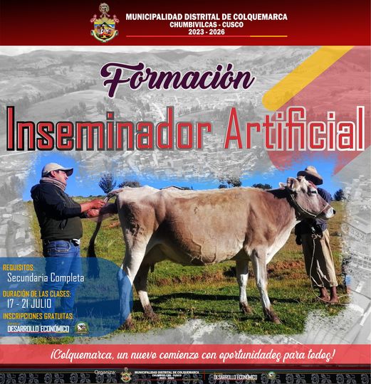 ¡Atención a todos los interesados en el mundo de la ganadería! La Municipalidad distrital de Colquemarca se complace en invitarles a la Formación de Inseminadores Artificiales, un curso completamente gratuito que les permitirá aprender habilidades valiosas para el sector de la ganadería.
Las inscripciones estarán abiertas en la Gerencia de Desarrollo Económico, en el proyecto Vacunos. Para participar, el único requisito es tener completados los estudios de nivel secundario. ¡No pierdas esta oportunidad única!
¡Colquemarca, un nuevo comienzo con oportunidades para todos!
Prof. Santos Oviedo Ataucuri - Alcalde
Gestión 2023 - 2026