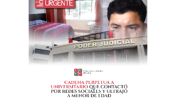 Corte del Callao condena a cadena perpetua a universitario que contactó por redes sociales y ultrajó a menor de edad