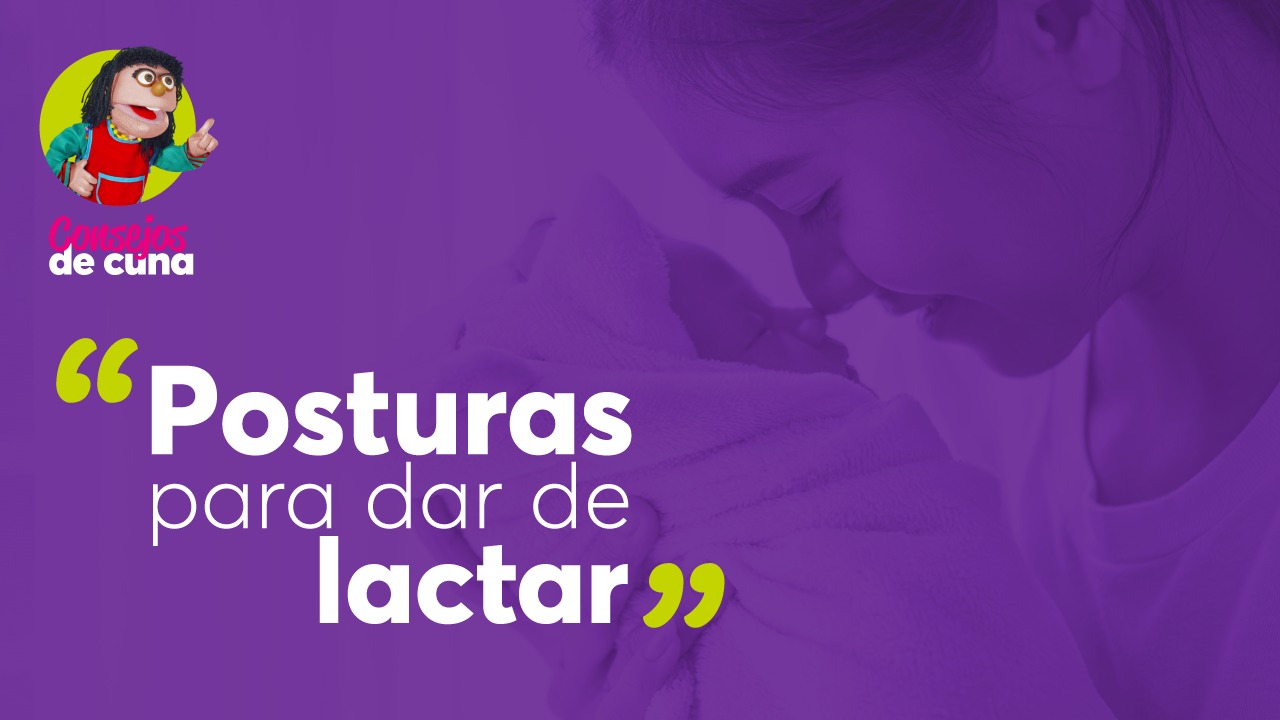 consejo de cuna estas son las posiciones más recomendadas para dar de lactar a tu niña o niño