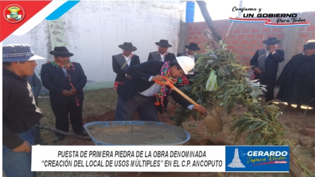 REALIZAN PUESTA DE PRIMERA PIEDRA DEL LOCAL DE USOS MÚLTIPLES DEL CENTRO POBLADO DE ANCOPUTO.

Ayer lunes 10 de julio en el Centro Poblado de Ancoputo, se realizó la puesta de primera piedra de la obra denominada “Creación del Local de Usos Múltiples”. Nuestra primera autoridad Municipal Ing. Gerardo Zapana Rondón fue parte de esta gran actividad, así mismo las autoridades comunales, tenientes gobernadores de la jurisdicción y población en general.

Este proyecto tiene como finalidad crear condiciones adecuadas para realizar actividades de interrelación social, comunitaria y coordinación, a fin de proveer adecuados niveles de servicio y comodidad a los usuarios, contribuyendo eficientemente en el desarrollo socioeconómico e integración social del Centro Poblado
