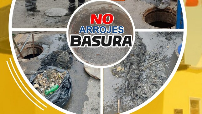 ¡EL ALCANTARILLADO NO ES UN BASURERO! NO ARROJEMOS DESECHOS QUE GENERAN COLAPSO DE LAS REDES
