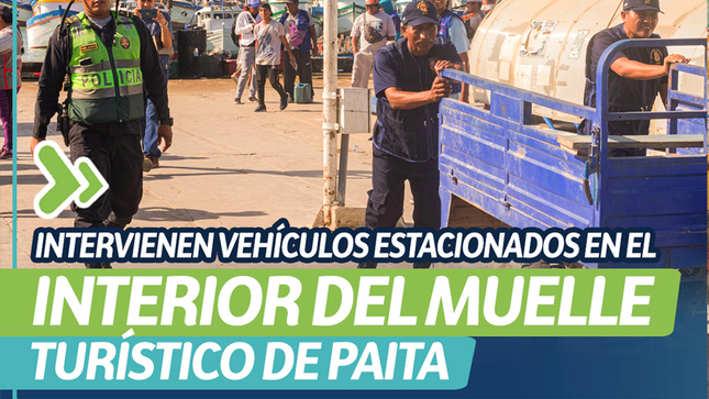 Intervienen Vehículos Estacionados en el Interior del Muelle Turístico de Paita