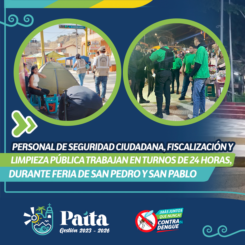  Personal de Seguridad Ciudadana, Fiscalización y Limpieza Pública trabajan en turnos de 24 horas, durante Feria de San Pedro y San Pablo