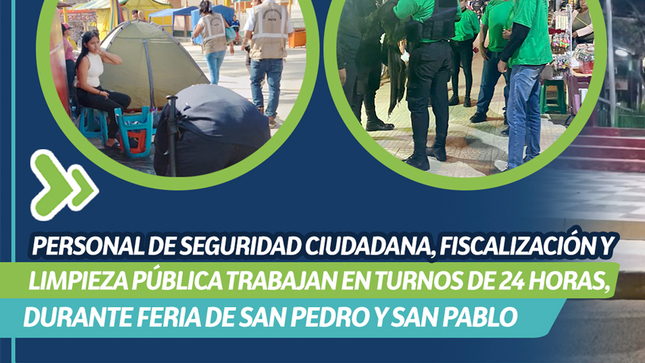  Personal de Seguridad Ciudadana, Fiscalización y Limpieza Pública trabajan en turnos de 24 horas, durante Feria de San Pedro y San Pablo