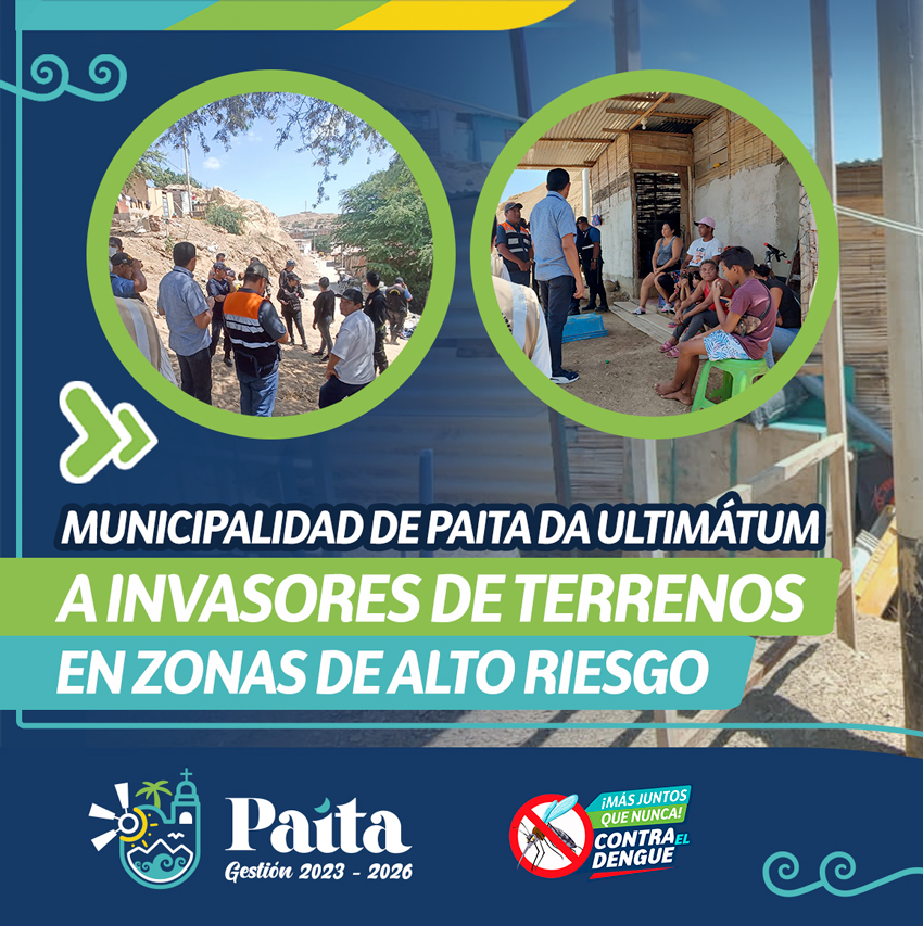 Municipalidad de Paita da Ultimátum a Invasores de Terrenos en Zonas de Alto Riesgo