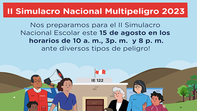 El próximo martes 15 de agosto en los horarios de 10 a. m., 3 p. m. y 8 p. m.   se realizará el II Simulacro Nacional Escolar Multipeligro; para ello el responsable de gestión de riesgo de desastres de la institución educativa debe coordinar con los brigadistas de señalización y evacuación, salud y primeros auxilios, contra incendios, protección y seguridad, soporte socioemocional y actividades Lúdicas a fin de ensayar sus roles y cumplir con el desarrollo de esta actividad.