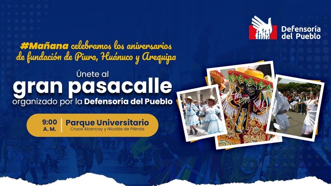 #Mañana celebramos los aniversarios de fundaciónde Piura, Huánuco y Arequipa
Únete al gran pasacalle organizado por la Defensoría del Pueblo
9:00 Parque Universitario