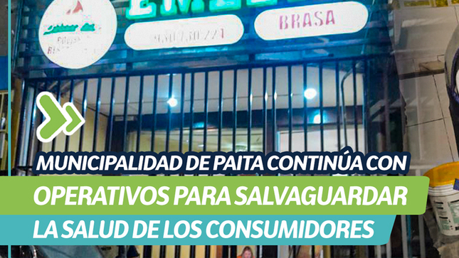 Municipalidad de Paita Continúa con Operativos para Salvaguardar la Salud de los Consumidores