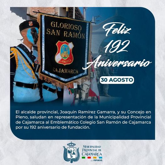 Saludamos a la Institución Emblemática San Ramón de Cajamarca por su 192 aniversario,y su gran aporte a la formación de miles de cajamarquinos.
¡Feliz 192 aniversario, San Ramón !