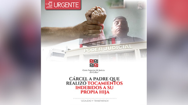 CALLAO: Condenan a 10 años de cárcel a padre que realizó tocamientos indebidos a su propia hija