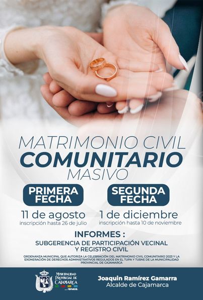 La Municipalidad Provincial de Cajamarca, invita a todos los vecinos que deseen unirse y formalizar su situación legal a participar de nuestra segunda fecha programada con ordenanza municipal que autoriza la celebración del matrimonio civil comunitario 2023 y la exoneración de derechos administrativos regulados.
✍️Las parejas interesadas deben acercarse a la subgerencia de Participación Vecinal y Registro Civil - Complejo Qhapaq Ñan
🗓Lunes a Viernes
⏰ 8:00 a. m. - 4:00 p. m.