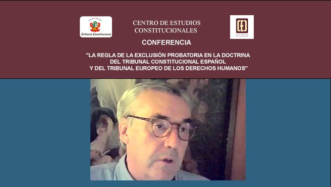 Conferencia sobre La regla de la exclusión probatoria en la doctrina del Tribunal Constitucional Español realizó el CEC del TC.