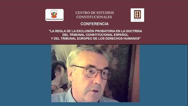 Conferencia sobre La regla de la exclusión probatoria en la doctrina del Tribunal Constitucional Español realizó el CEC del TC.