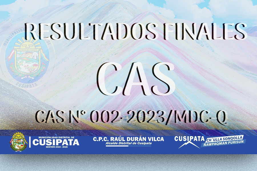 RESULTADOS FINALES CONVOCATORIA CAS 002-2023