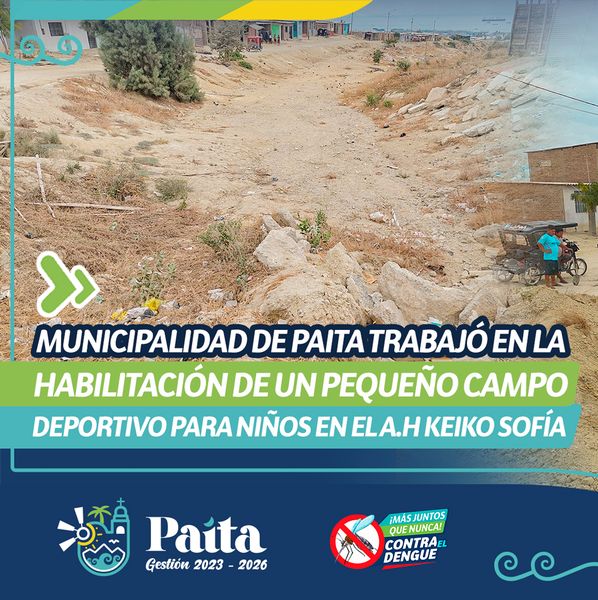 Municipalidad de Paita trabajó en la habilitación de un pequeño campo deportivo para niños en el A.H Keiko Sofía