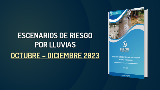 “Escenarios de Riesgos por Lluvias octubre – diciembre 2023