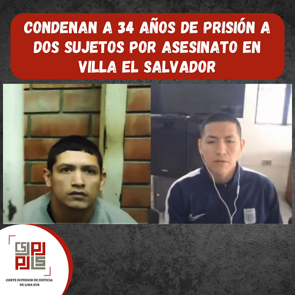 CONDENAN A 34 AÑOS DE PRISIÓN A DOS SUJETOS POR ASESINATO EN VILLA EL SALVADOR
