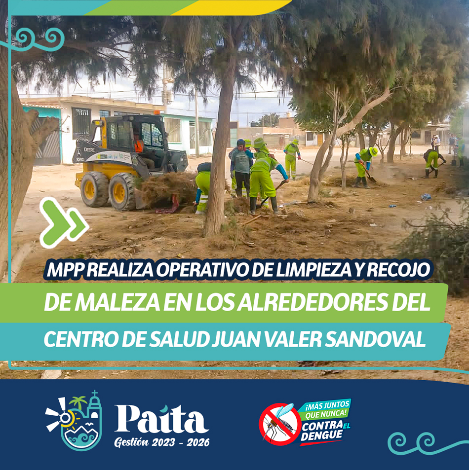 Municipalidad de Paita realiza operativo de limpieza y recojo de maleza en los alrededores del CS Juan Valer Sandoval